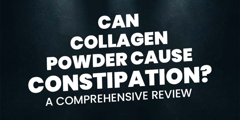 Can Collagen Powder Cause Constipation? A Comprehensive Review in bold white letters on a dark background