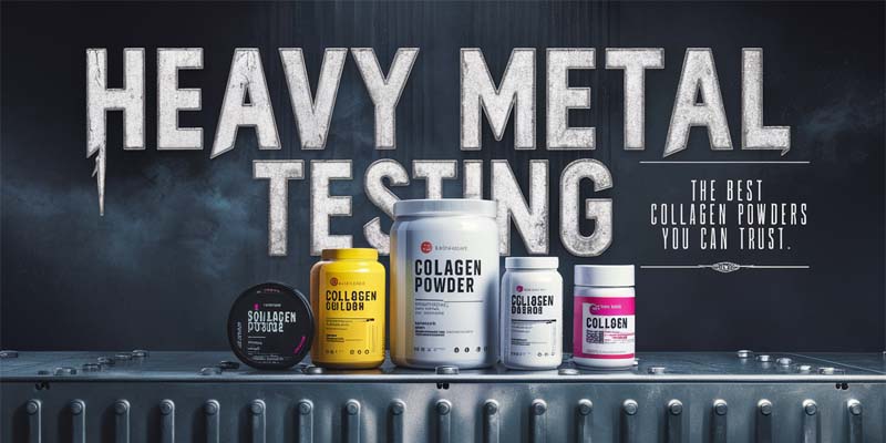 Best Collagen Powder Without Heavy Metals: A 2026 Buyer’s Guide