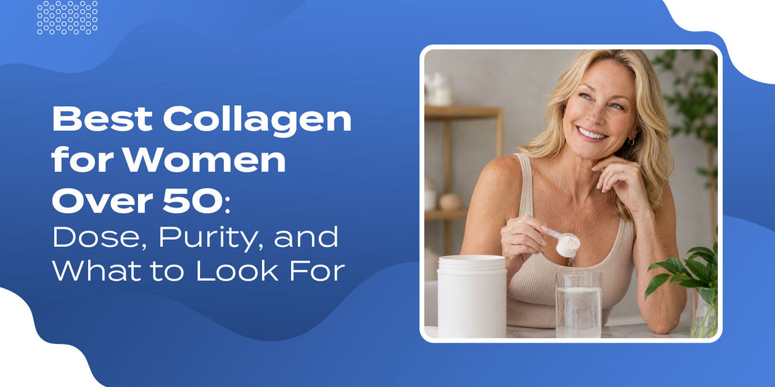 Best Collagen for Women Over 50: Dose, Purity, and What to Look For