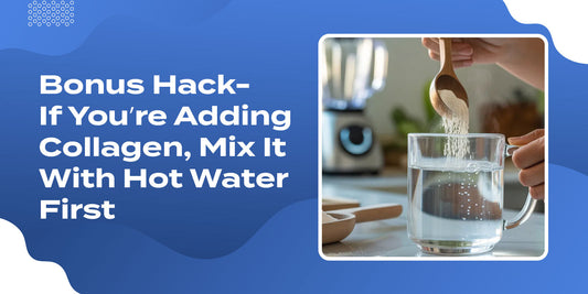 Bonus Hack- If You’re Adding Collagen, Mix It With Hot Water First