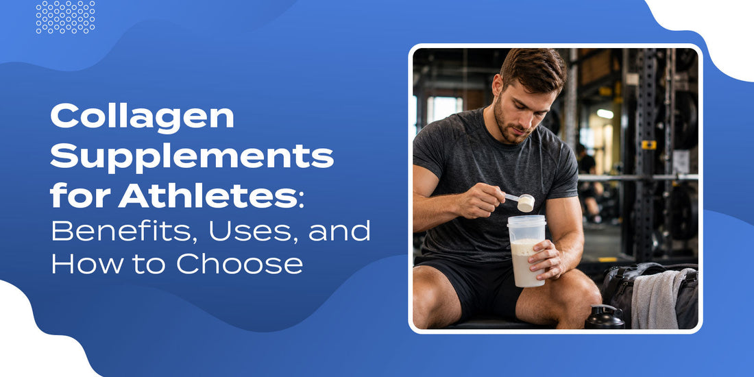 Collagen Supplements for Athletes: Benefits, Uses, and How to Choose