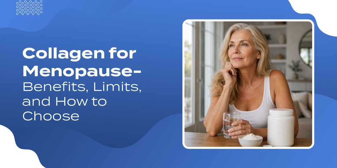 Collagen for Menopause- Benefits, Limits, and How to Choose