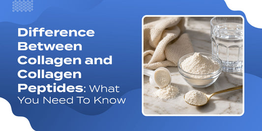 Difference Between Collagen and Collagen Peptides: What You Need To Know