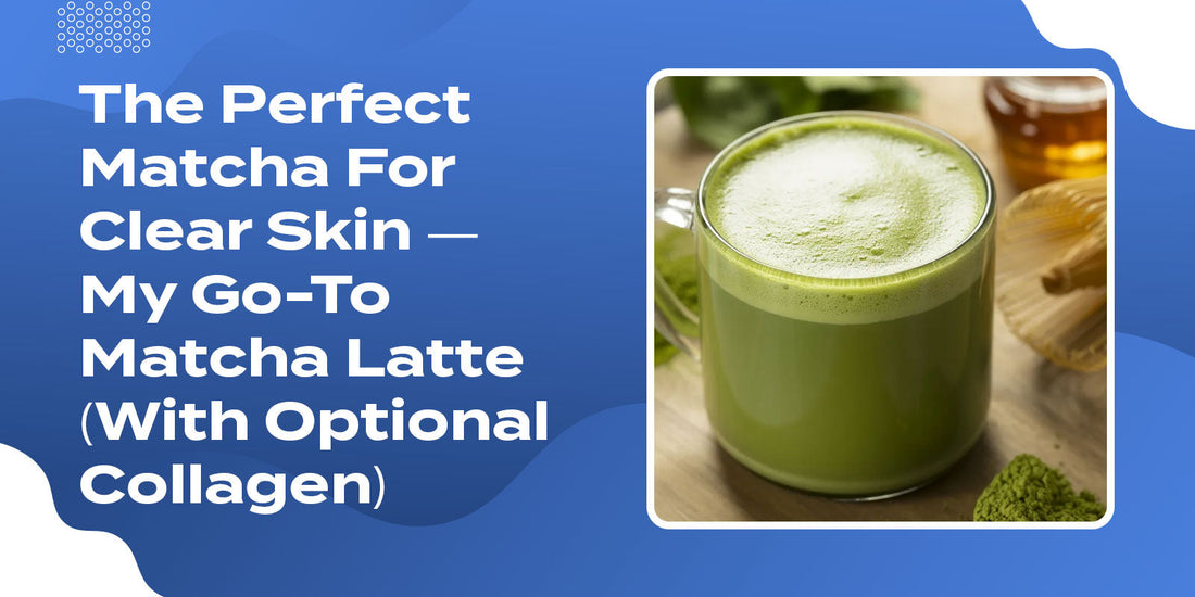 The Perfect Matcha For Clear Skin — My Go-To Matcha Latte (With Optional Collagen)